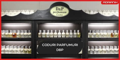 d&p parfum coduri